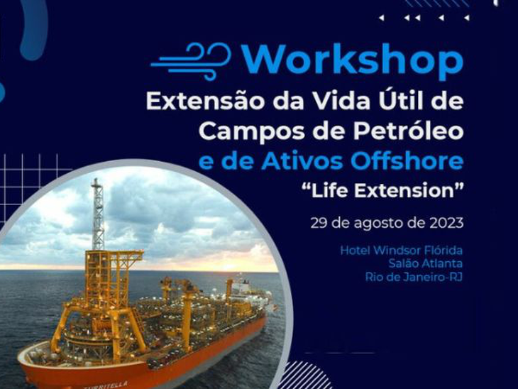 Workshop Life Extension, sobre Extensão da Vida Útil de Campos de Petróleo e de Ativos Offshore