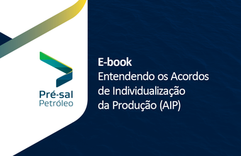 PPSA lança e-book sobre Acordo de Individualização da Produção - AIP 