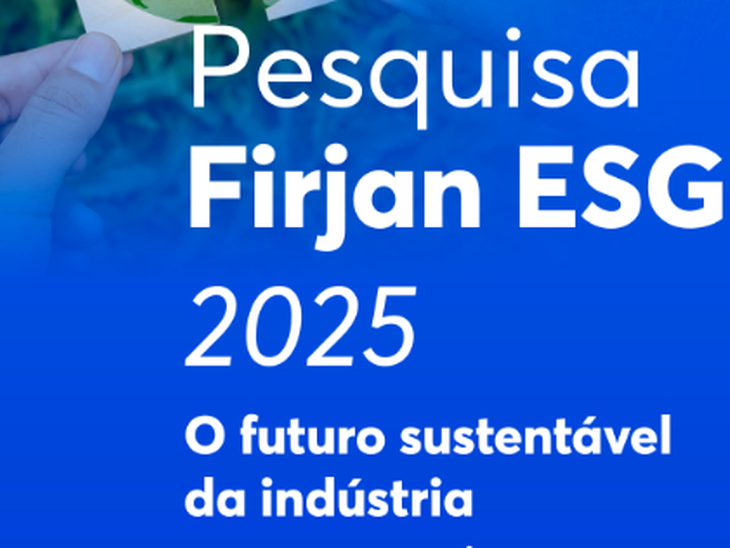 Pesquisa Firjan ESG 2025 revela amadurecimento das empresas em sustentabilidade
