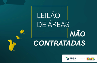 PPSA publica edital do Leilão de Áreas Não Contratadas