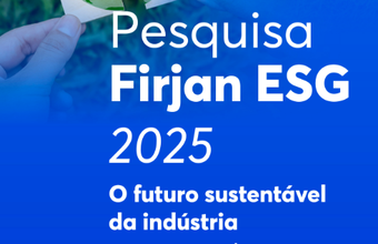 Pesquisa Firjan ESG 2025 revela amadurecimento das empresas em sustentabilidade